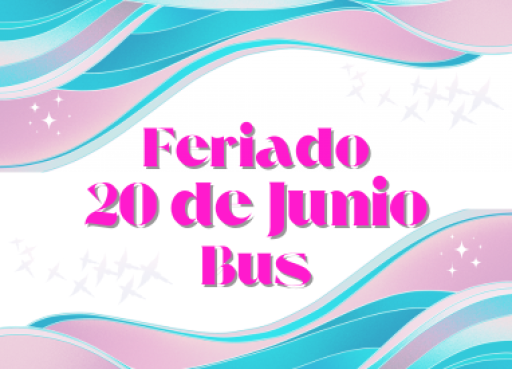 FERIADO 20 DE JUNIO - BUS